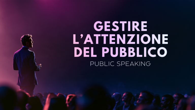 Gestire l’Attenzione del Pubblico